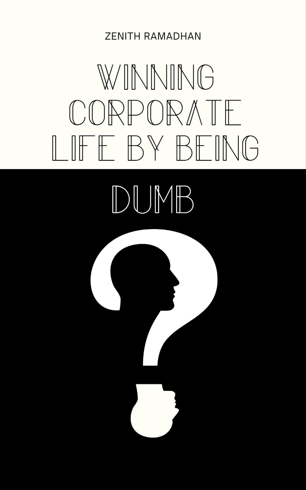 Winning The Corporate Life by Being Dumb