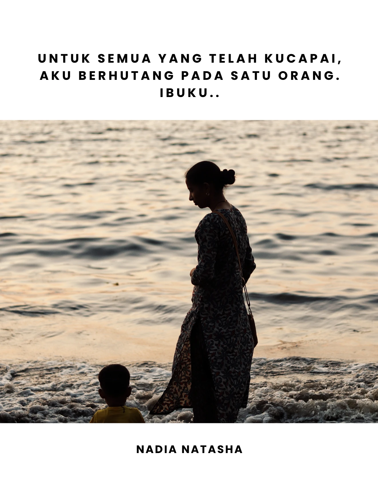 "Untuk Semua yang Telah Kucapai, Aku Berhutang Pada Satu Orang. Ibuku.."